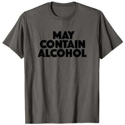 Tenue de fête Amusante avec Citation « May Contain Alcohol » T-Shirt