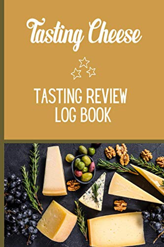 Tasting cheese: A cheese tasting log book with 91 pages to complete with review and rating | 6x9 in