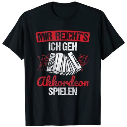 Mir Reicht's Ich Geh Akkordeon Spielen Steirische Akkordeon T-Shirt