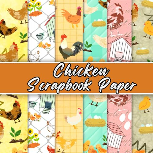 Chicken Scrapbook Paper: 20 Double-Sided Sheets. Hen, Rooster, Bird Themed Craft Paper Pad. The Perfect Farm Animal Scrapbooking Supplies for DIY Projects, Origami and More.