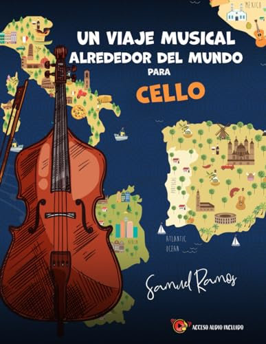 Un Viaje Alrededor del Mundo para Cello: Aprendiendo Canciones Clásicas de Cada Destino