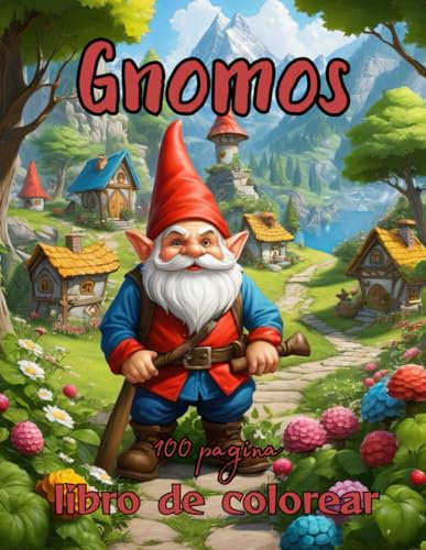 Libro de Colorear Gnomos: Explora el Encanto de los Gnomos: 100 Páginas de Intrigantes Diseños para una Experiencia de Coloración Detallada y ... ustraciones,Intrincado,Coloración,Imaginación