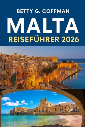 Malta Reiseführer 2026: Vom Grand Harbour von Valletta bis Gozo & Comino: Entdecken Sie Mdina, Rabat, Ħaġar Qim-Tempel, Kultur, Geschichte und Inselgeheimnisse