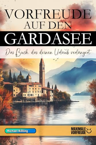 Vorfreude auf den Gardasee: Das Buch, das deinen Urlaub verlängert