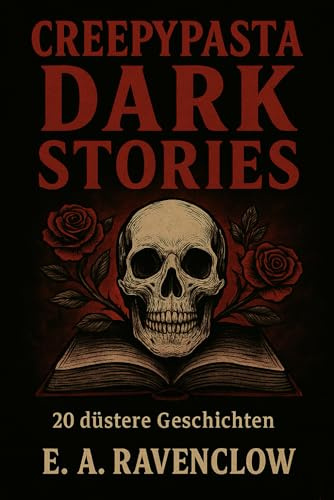 Creepypasta - Dark Stories: Schaurige Kurzgeschichten, urbane Legenden und düstere Horror-Anthologie