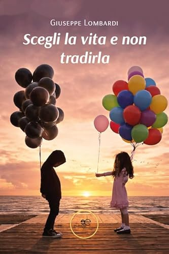 Scegli la vita e non tradirla
