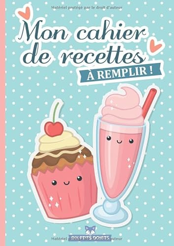 Mon cahier de recettes à remplir: Carnet de cuisine pour enfants avec 50 fiches recettes à compléter
