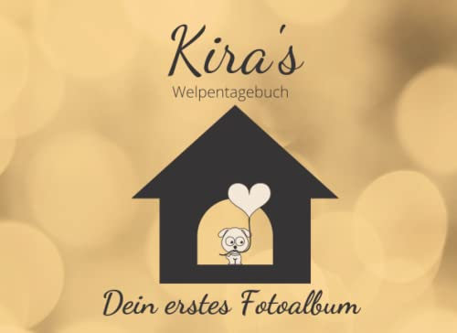 Kira's Welpentagebuch Dein erstes Fotoalbum: Ein wunderschönes personalisiertes Hundebaby, Welpen, Hunde Fotobuch- und Album - Das erste Hundejahr, ... Geschenk für werdende Frauchen und Herrchen.