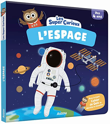 LES SUPER CURIEUX - L'ESPACE: Avec le super Cahier de Quiz de Mirette la chouette