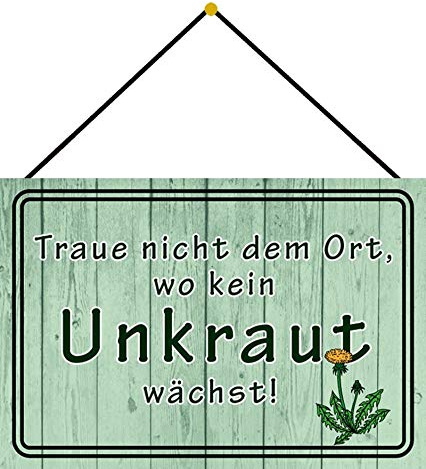 Blechschild mit Kordel 30 x 20 cm Garten Spruch: Traue Nicht dem Ort, wo kein Unkraut wächst - Blechemma