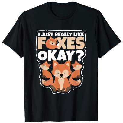 I Just Really Like Foxes Okay Süßer Fuchs Fuchsschwanz Tiere T-Shirt