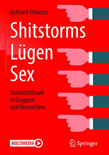Shitstorms, Lügen, Sex: Steinzeitrituale in Gruppen und Hierarchien