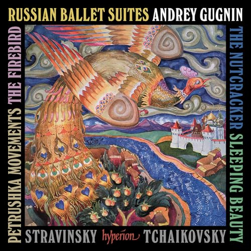 Tchaikovsky: Nutcracker & Sleeping Beauty Suites; Stravinsky: Firebird & Petrushka
