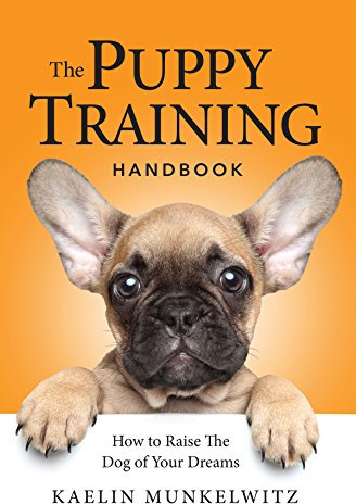 The Puppy Training Handbook: How To Raise The Dog Of Your Dreams (English Edition)