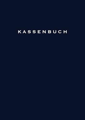 Kassenbuch: Übersichtliches DIN A4 Kassenbuch für Unternehmen, Gastronomen oder Vereine mit 100 Seiten