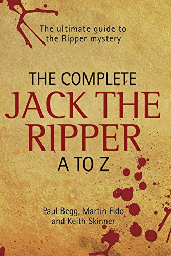 The Complete Jack The Ripper A-Z - The Ultimate Guide to The Ripper Mystery (English Edition)