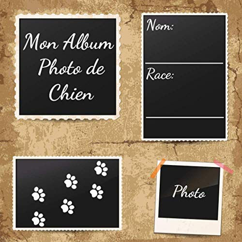 Album Photo de Chiens: un grand Album de Photos et de Souvenirs pour tous les Amis des Chiens - Garder tous les souvenirs dans un Album - 110 Pages