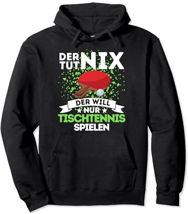 DER TUT NIX DER WILL NUR TISCHTENNIS SPIELEN - Geschenk Pullover Hoodie