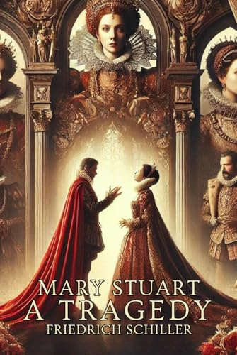 Mary Stuart: A Tragedy