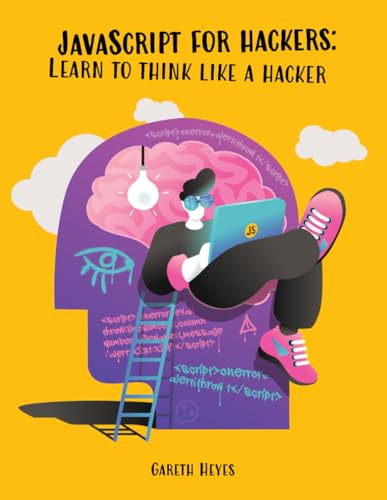 JavaScript for hackers: Learn to think like a hacker
