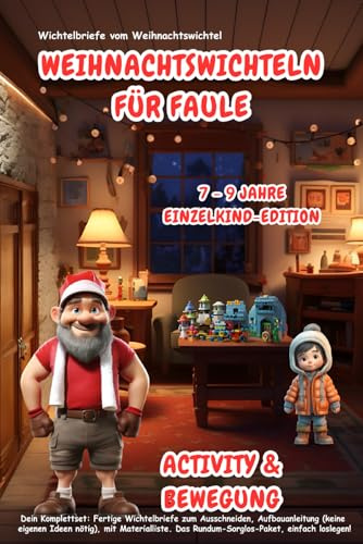 Wichtelbriefe vom Weihnachtswichtel Weihnachtswichteln für Faule: Activity & Bewegung (7-9 Jahre) Einzelkind-Edition: Komplettset: Fertige ... Ideen nötig). Das Rundum-Sorglos-Paket!