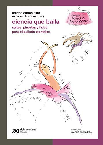 Ciencia que baila: Saltos, piruetas y física para el bailarín científico (Ciencia que ladra… serie Clásica)