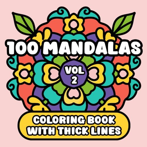 100 Mandalas Coloring Book with Thick Outlines, Volume 2 | Large Print: Bold, Simple and Relaxing Patterns for Adults, Seniors and Beginners