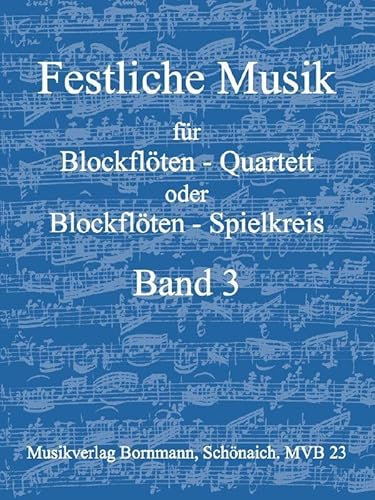 Festliche Musik, Band 3: für Blockflöten-Quartett (SATB)