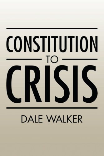 Constitution to Crisis by Dale Walker (2015-08-28)