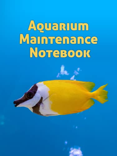 Aquarium Maintenance Notebook Fish Keeping Journal: Tank Aquarium Log Book | Tropical Fish