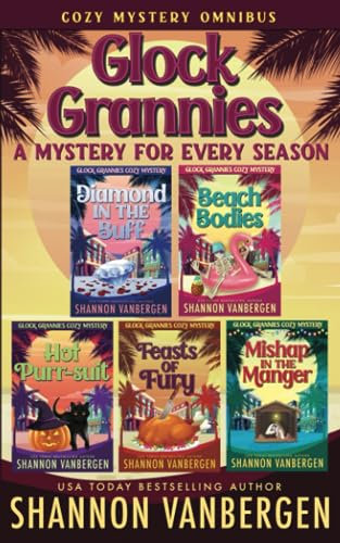 Glock Grannies: A Mystery for Every Season Cozy Mystery Omnibus (Glock Grannies Cozy Mystery Boxed Sets, Band 3)