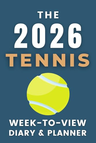 The 2026 Tennis Week-to-View Diary / Planner: - Stay Organised and Achieve Your Goals in 2026 – Perfect for Daily, Weekly, and Monthly Planning