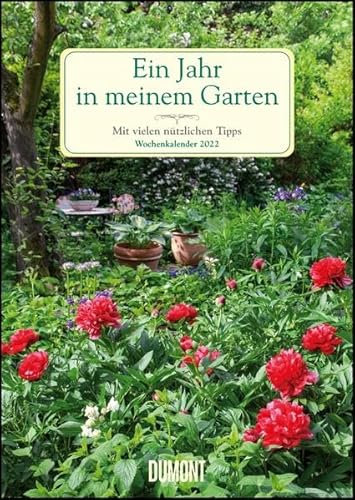 Ein Jahr in meinem Garten – Wochenkalender 2022 – Garten-Kalender mit 53 Blatt – Format 21,0 x 29,7 cm – Spiralbindung: Mit vielen nützlichen Tipps