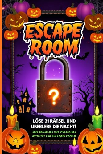 Halloween Escape Room Rätselbuch: Ein lustiges und gruseliges Halloween-Aktivitätenbuch mit Escape-Room-Herausforderungen, Logikspielen, Mathe-Rätseln und Rätseln für Partyabende & Familienspaß