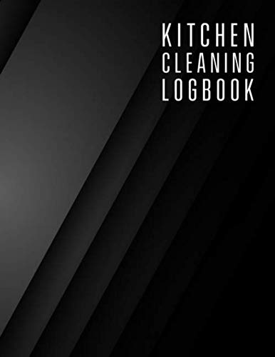 Kitchen cleaning logbook: Professional kitchen cleaning log - Comprehensive cleaning records - Perfect for any commercial kitchen or catering business