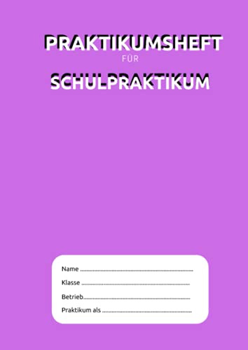 Praktikumsheft Schulpraktikum: Berichtsheft als Nachweis zur Berufsorientierung | Schülerpraktikum erfolgreich meistern und dokumentieren - Violett