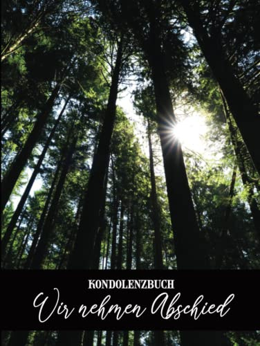 Kondolenzbuch Wir Nehmen Abschied: Trauerbuch und Erinnerungsbuch zur Beerdigung das schöne Gedenkbuch mit leeren Seiten für persönliche Worte ein Gästebuch zur Erinnerung an den Verstorbenen