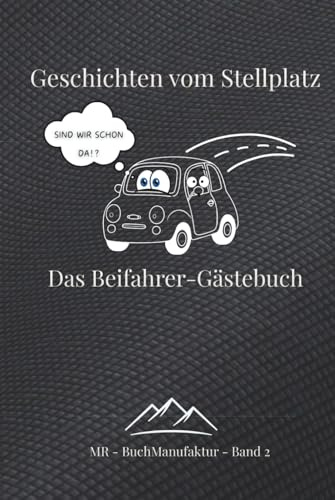Geschichten vom Stellplatz. Das Beifahrer-Gästebuch.: Das humorvolle Gästebuch für Roadtrips & Camping: Ein interaktives Reisetagebuch zum Ausfüllen, Lachen und Erinnern | Band 2