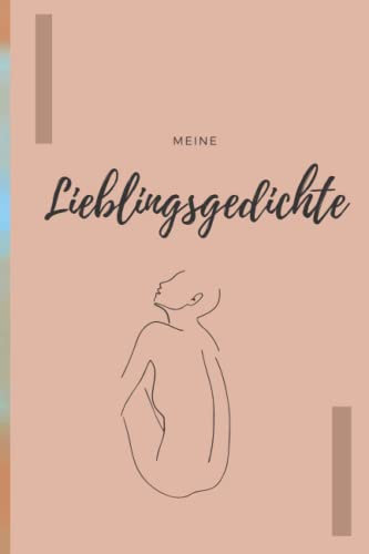 Meine Lieblingsgedichte: Poesie-Album zum Selber-Schreiben mit 100 Seiten, cremefarbenes Papier und ästhetischen Illustrationen und ein paar Gedichten