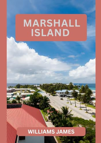 MARSHALL ISLAND GUIDE DE VOYAGE 2026: Votre guide ultime 2026 pour explorer la culture, la nature et les trésors cachés des îles Marshall