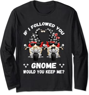 Funny Garden Gnomes Biker Pun For Gardener Or Chopper Biker Long Sleeve T-Shirt