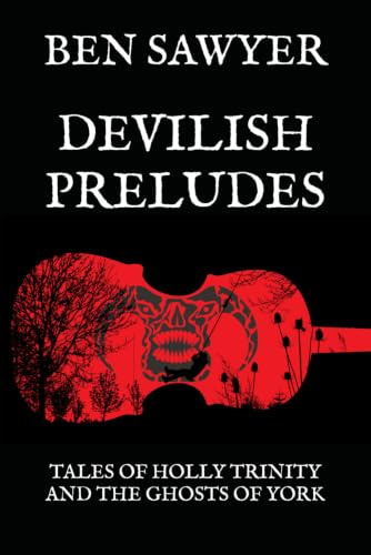 Devilish Preludes: Tales of Holly Trinity and the Ghosts of York