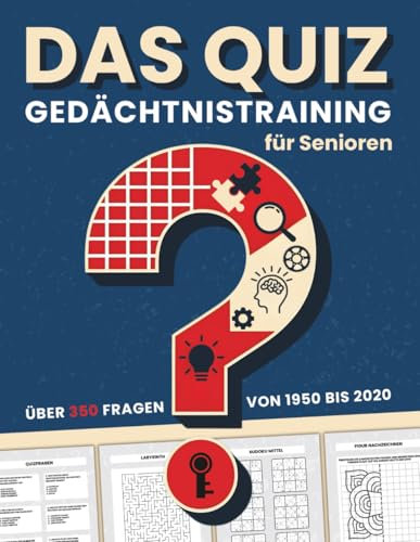 Das Jahrzehnte Quiz - Gedächtnistraining für Senioren: Über 350 nostalgische Fragen mit manuelle und logishe Rätseln für Rentner und Großeltern mit frühe demenz