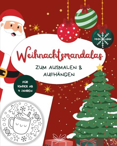 Weihnachtsmandalas: Für Kinder ab 4 Jahren – Malbuch zum Ausmalen, Ausschneiden & Aufhängen | Kreative Beschäftigung in der Adventszeit