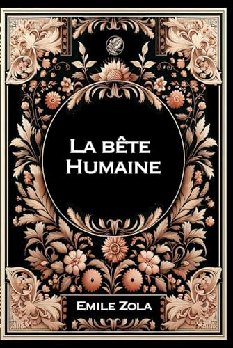 La bête humaine: Grand format RIGIDE illustré - Édition Collector avec illustrations exclusives et texte intégral