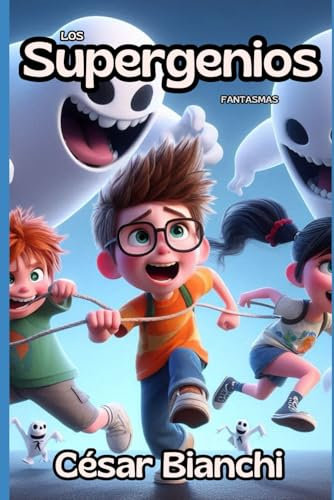 LOS SUPERGENIOS: FANTASMAS (LOS SUPERGENIOS: salvando el mundo con ingenio, Band 7)