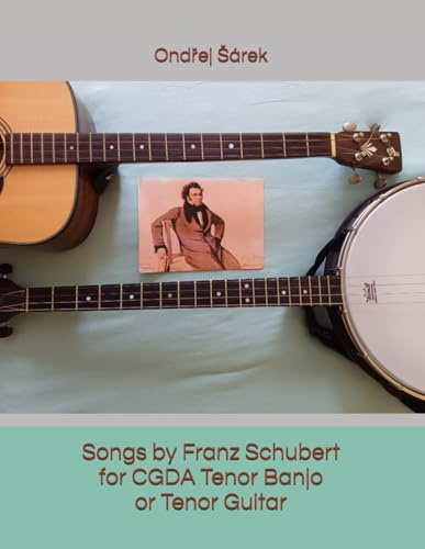 Songs by Franz Schubert for CGDA Tenor Banjo or Tenor Guitar