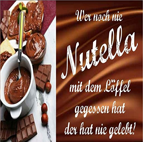  Wer noch nie Nutella mit dem Löffel gegessen hat... - Küchendeko  / Metallschild/Blechschild/Dekoschild/Wandschild/wetterfest/Innenbereich/Außenbereich/Motivation/Vintage