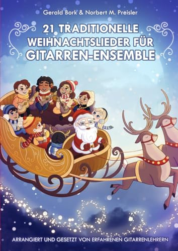 21 traditionelle Weihnachtslieder für Gitarren-Ensemble: Ein umfassendes Lehrwerk für den Gitarrenunterricht