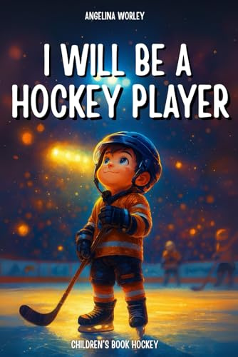 I will be a hockey player: hockey books for kids age 8-12 - gifts for boys and girls